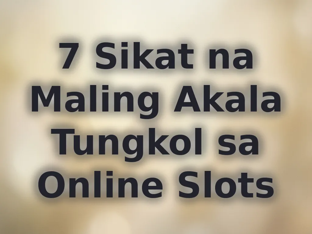 Mga Maling Akala sa Slots